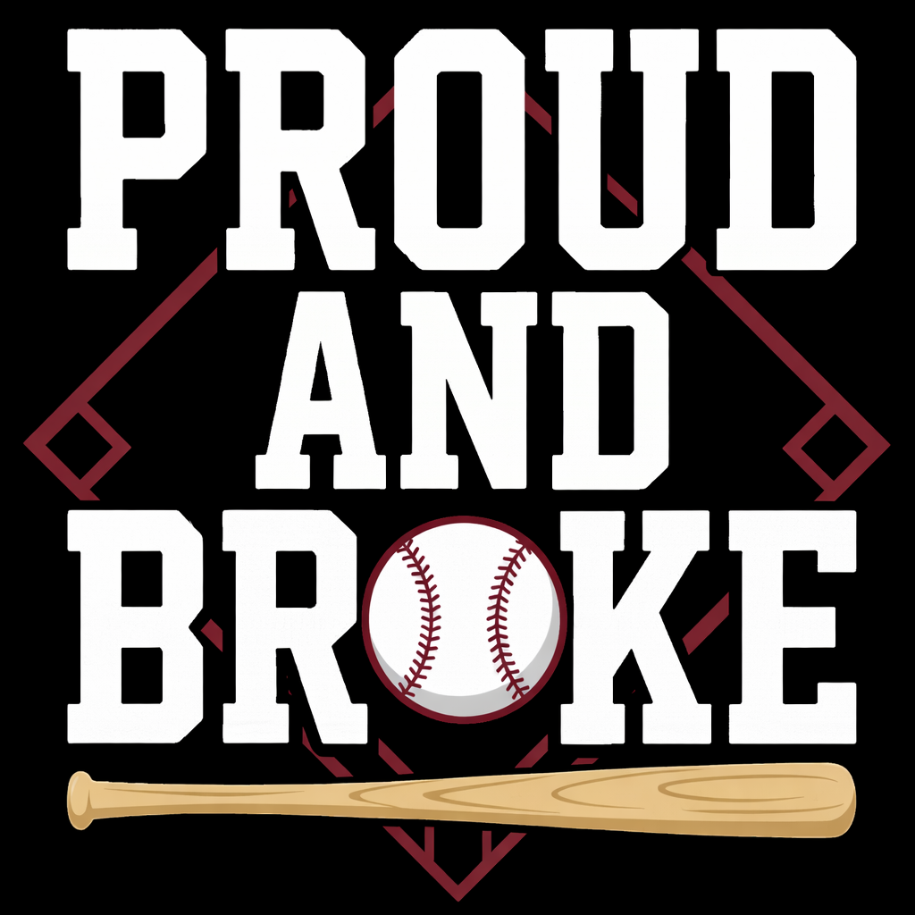 Proud and Broke baseball diamond design in white and burgundy with a baseball and wooden bat on black
